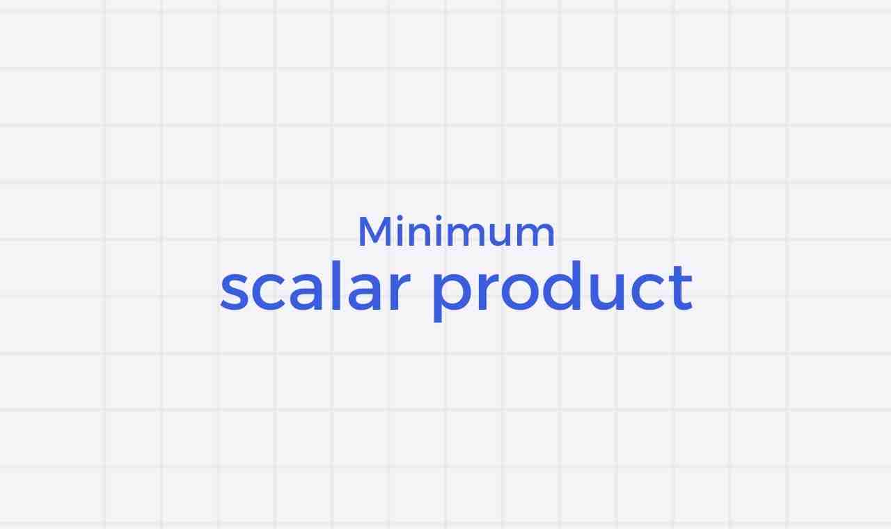Minimum Scalar Product Program 